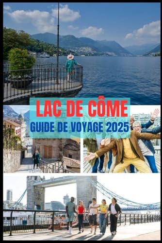 LAC DE CÔME GUIDE DE VOYAGE 2025 LAC DE CÔME GUIDE DE VOYAGE 2025 von Independently published