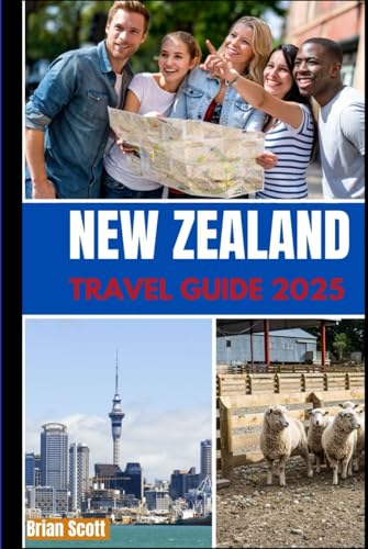 New Zealand TRAVEL GUIDE 2025: Your Complete Companion for Exploring Aotearoa’s Must-See Destinations, Outdoor Activities, and Local Experiences New Zealand TRAVEL GUIDE 2025: Your Complete Companion for Exploring Aotearoa’s Must-See Destinations, Outdoor Activities, and Local Experiences von Independently published