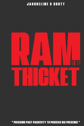 R.A.M. THE THICKET: PRESSING PAST PASSIVITY TO POSSESS HIS PRESENCE von Authors Book Publishing