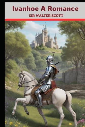 Ivanhoe A Romance: With original illustrations - annotated von Independently published