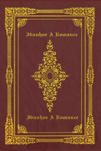Ivanhoe A Romance: With original illustrations - annotated Ivanhoe A Romance: With original illustrations - annotated von Independently published