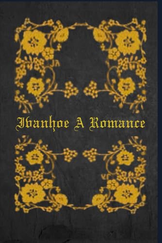 Ivanhoe A Romance: With original illustrations - annotated Ivanhoe A Romance: With original illustrations - annotated von Independently published