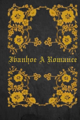 Ivanhoe A Romance: With original illustrations - annotated Ivanhoe A Romance: With original illustrations - annotated von Independently published