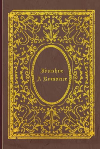 Ivanhoe A Romance: With original illustrations - annotated Ivanhoe A Romance: With original illustrations - annotated von Independently published