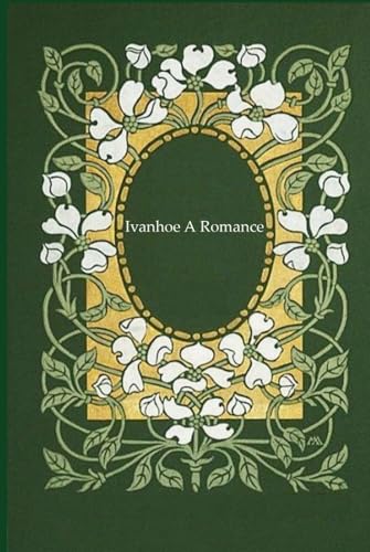 Ivanhoe A Romance: With original illustrations - annotated Ivanhoe A Romance: With original illustrations - annotated von Independently published