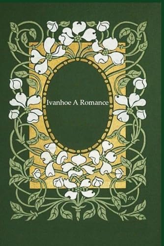 Ivanhoe A Romance: With original illustrations - annotated Ivanhoe A Romance: With original illustrations - annotated von Independently published