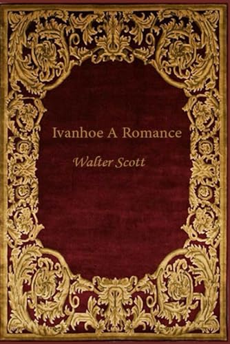 Ivanhoe A Romance: With original illustrations - annotated Ivanhoe A Romance: With original illustrations - annotated von Independently published