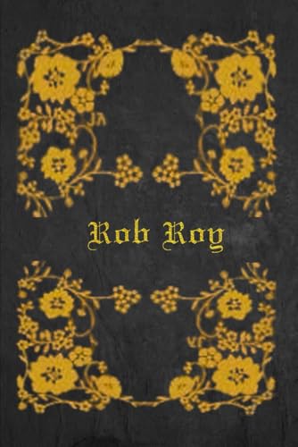 Rob Roy: With original illustrations - annotated Rob Roy: With original illustrations - annotated