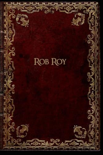 Rob Roy: With original illustrations - annotated Rob Roy: With original illustrations - annotated von Independently published