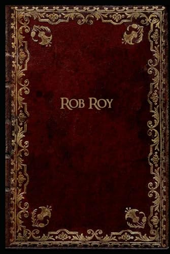 Rob Roy: With original illustrations - annotated Rob Roy: With original illustrations - annotated von Independently published