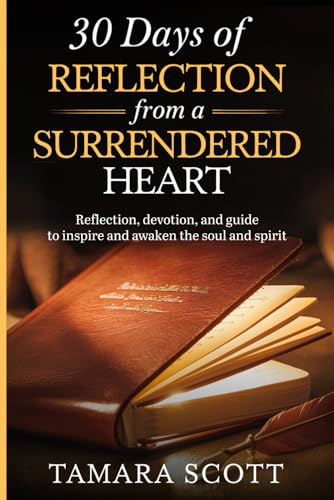 30 DAYS OF REFLECTION FROM A SURRENDERED HEART von Purple Chair Books and Educational Products, LLC