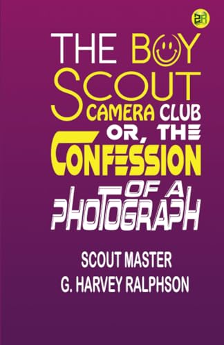 The Boy Scout Camera Club; Or, the Confession of a Photograph