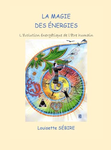 LA MAGIE DES ÉNERGIES: L'évolution énergétique de l'être humain LA MAGIE DES ÉNERGIES: L'évolution énergétique de l'être humain von AFNIL