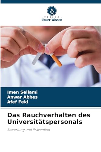 Das Rauchverhalten des Universitätspersonals: Bewertung und Prävention von Verlag Unser Wissen