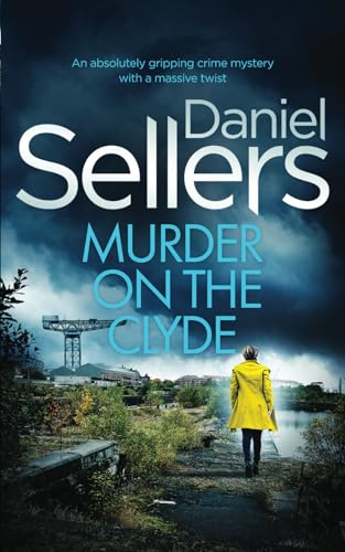 MURDER ON THE CLYDE an absolutely gripping crime mystery with a massive twist (Detective Lola Harris Mysteries, Band 3) von Joffe Books