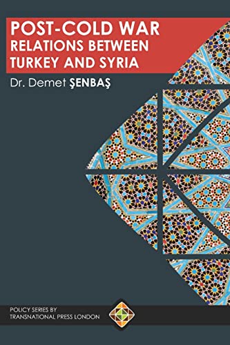 Post-Cold War Relations between Turkey and Syria Post-Cold War Relations between Turkey and Syria von Transnational Press London