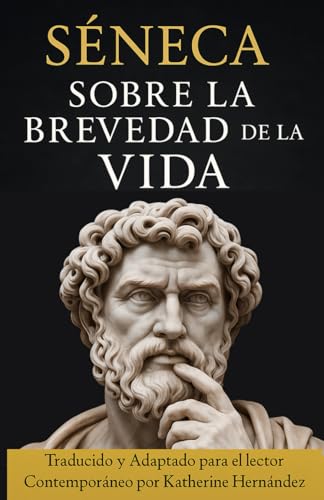 Sobre La Brevedad De La Vida: Traducido y Adaptado para el Lector Contemporáneo Sobre La Brevedad De La Vida: Traducido y Adaptado para el Lector Contemporáneo von Independently published