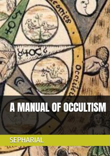 A MANUAL OF OCCULTISM von Independently published