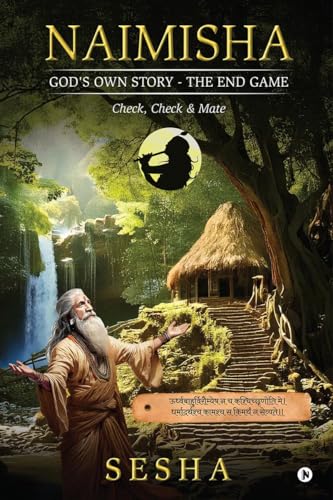 NAIMISHA - GOD'S OWN STORY - THE END GAME: Check, Check and Mate von Notion Press