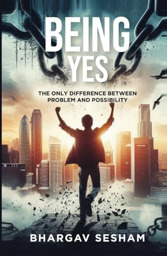 BEING YES: The Only Difference Between Problem and Possibility BEING YES: The Only Difference Between Problem and Possibility von PENMAN BOOKS