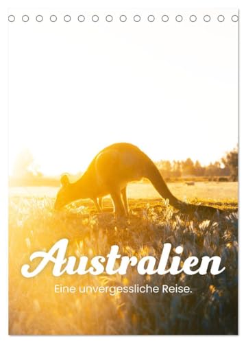 Australien - Eine unvergessliche Reise. (Tischkalender 2025 DIN A5 hoch), CALVENDO Monatskalender: Entdecken Sie das unfassbare Australien, so wie Sie es noch nie gesehen haben. von CALVENDO