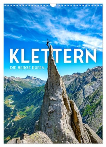 Klettern - Die Berge rufen. (Wandkalender 2025 DIN A3 hoch), CALVENDO Monatskalender: Wir wollen immer weiter hoch hinauf! von CALVENDO