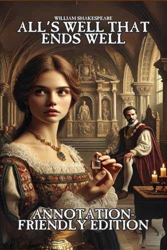 ALL'S WELL THAT ENDS WELL: ANNOTATION-FRIENDLY EDITION ALL'S WELL THAT ENDS WELL: ANNOTATION-FRIENDLY EDITION von Independently published