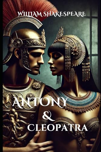 Antony and Cleopatra by William Shakespeare: A Tragic Tale of Love, Power, and Betrayal Antony and Cleopatra by William Shakespeare: A Tragic Tale of Love, Power, and Betrayal von Independently published