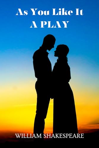 As You Like It: A PLAY von Independently published