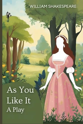 As You Like It: A PLAY As You Like It: A PLAY von Independently published