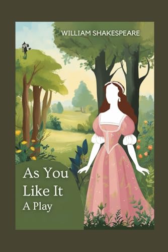 As You Like It: A PLAY As You Like It: A PLAY von Independently published