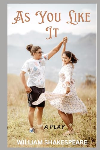 As You Like It: A PLAY As You Like It: A PLAY von Independently published