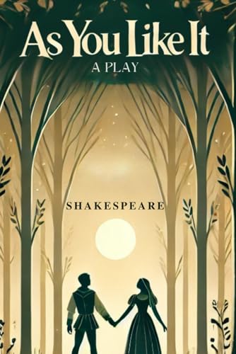 As You Like It: A PLAY As You Like It: A PLAY von Independently published