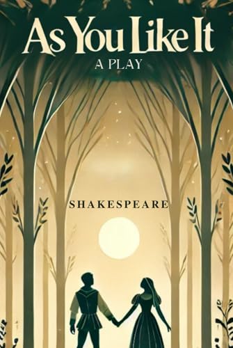 As You Like It: A PLAY As You Like It: A PLAY von Independently published