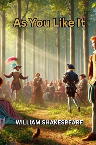 As You Like It: A PLAY As You Like It: A PLAY von Independently published