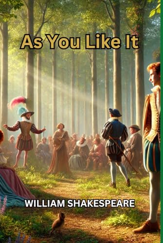As You Like It: A PLAY As You Like It: A PLAY von Independently published
