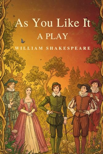 As You Like It: A PLAY As You Like It: A PLAY von Independently published