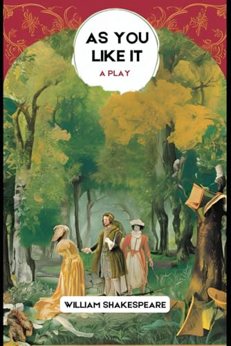 As You Like It: A Play As You Like It: A Play von Independently published