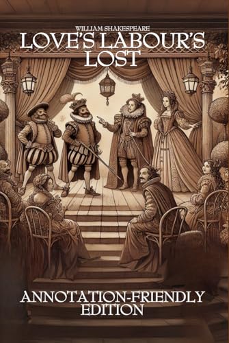 LOVE'S LABOUR'S LOST: ANNOTATION-FRIENDLY EDITION LOVE'S LABOUR'S LOST: ANNOTATION-FRIENDLY EDITION von Independently published
