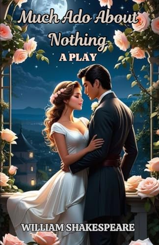 Much Ado About Nothing A PLAY