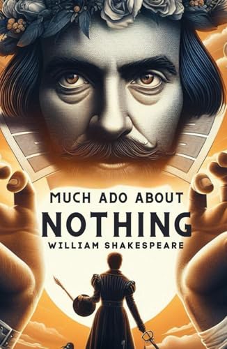 Much Ado About Nothing: A PLAY