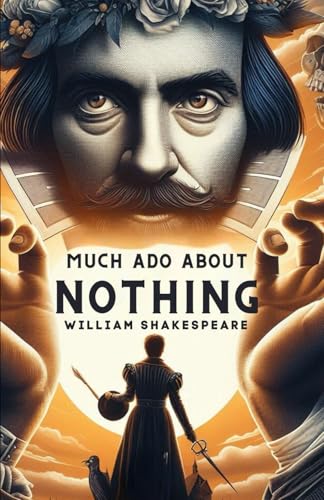 Much Ado About Nothing: A PLAY
