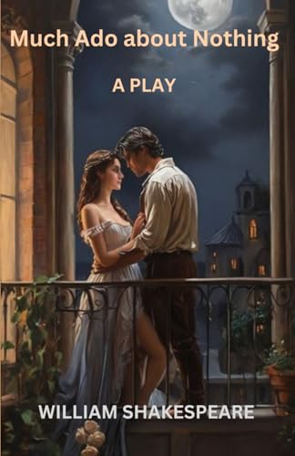 Much Ado About Nothing: A PLAY