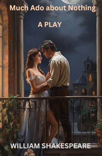 Much Ado About Nothing: A PLAY