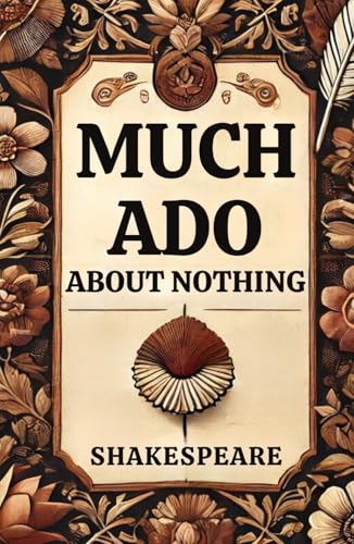 Much Ado About Nothing: A PLAY Much Ado About Nothing: A PLAY von Independently published