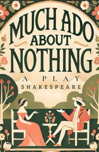 Much Ado About Nothing: A PLAY Much Ado About Nothing: A PLAY von Independently published