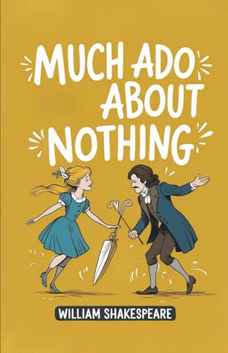 Much Ado About Nothing: A PLAY Much Ado About Nothing: A PLAY von Independently published