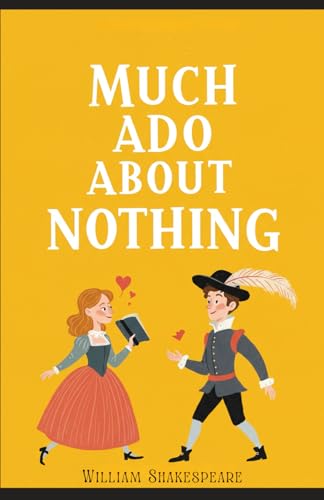 Much Ado About Nothing: A PLAY Much Ado About Nothing: A PLAY von Independently published