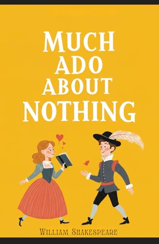 Much Ado About Nothing: A PLAY Much Ado About Nothing: A PLAY von Independently published