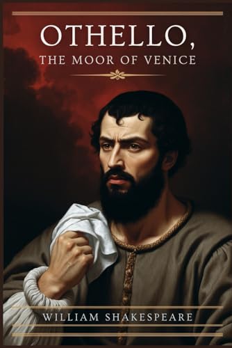 OTHELLO, THE MOOR OF VENICE OTHELLO, THE MOOR OF VENICE von Independently published